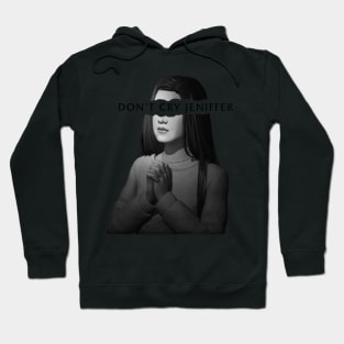 Don't Cry Jennifer Hoodie